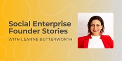 Banner image for Founder Stories - Leanne Butterworth, Social Entrepreneur