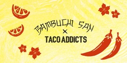 Banner image for BambuchiSan X Taco Addicts