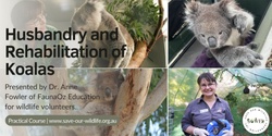 Banner image for Husbandry and Rehabilitation of Koalas presented by Dr. Anne Fowler