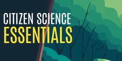 Banner image for Citizen Science Essentials 