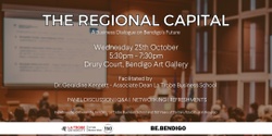 Banner image for The Regional Capital - A Business Dialogue on Bendigo's Future