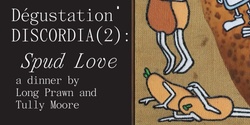 Banner image for Dégustation DISCORDIA (2) Spud Love, a dinner by Long Prawn and Tully Moore