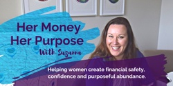 Suzanna Broughton - Her Money Her Purpose's banner