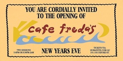 Banner image for The Opening of CAFE FREDA'S 'New Years Eve'