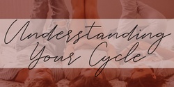 Banner image for Understanding Your Cycle November