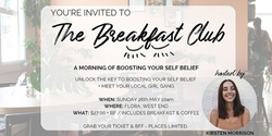 Banner image for *SOLD OUT* THE BREAKFAST CLUB - A MORNING OF BOOSTING YOUR SELF BELIEF