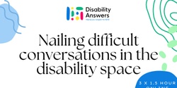 Banner image for Nailing difficult conversations in the disability space