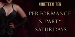Banner image for Nineteen Ten Performance & Party Saturdays - December