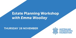 Banner image for Estate Planning Workshop with Emma Woolley