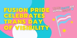 Banner image for Fusion Pride Celebrates Trans Day of Visibility