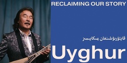 Banner image for 'Uyghur – Reclaiming our story' Exhibition
