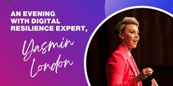 Banner image for An Evening with Digital Resilience Expert Yasmin London
