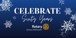 Banner image for Rotary Orewa-Millwater 60th Birthday & Changeover