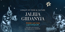 Banner image for JALIIJA GIIDANYJA - A Night of Food & Culture