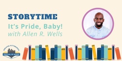 Banner image for Storytime: It's Pride, Baby! with Allen R. Wells