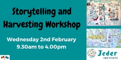 Banner image for Storytelling and Harvesting Workshop - February 2022
