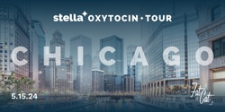 Banner image for Stella Oxytocin Tour - Chicago