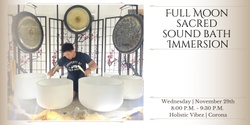 Banner image for Full Moon Sacred Sound Bath Immersion + CBD (Corona)