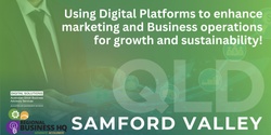 Banner image for Using Digital Platforms to enhance marketing and Business operations for growth and sustainability! - Samford Valley