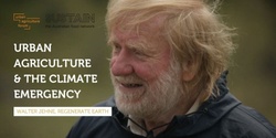 Banner image for Urban Agriculture and the Climate Emergency - Walter Jehne Keynote UAF2021