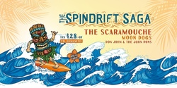 Banner image for The Spindrift Saga with The Scaramouche, Moon Dogs and Don John & the John Dons