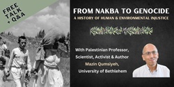 Banner image for From Nakba to Genocide, A History of Human & Environmental Injustice