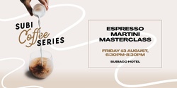 Banner image for Espresso Martini Masterclass | Subi Coffee Series