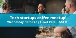Banner image for Tech startups coffee meetup! 10th Feb 2021