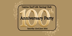 Banner image for Cairns SLSC 100th Anniversary Party