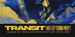 Banner image for TRANSIT PRESENTS: Inner City Techno Party 