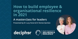 Banner image for How to Build Employee and Organisation Resilience in 2021: A masterclass for leaders