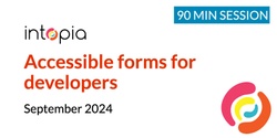 Banner image for Accessible forms for developers - September 2024