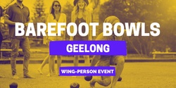 Banner image for OLD LISTING - Barefoot Bowls Geelong | Wing-person Event (Meet & Greet)