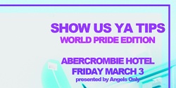 Banner image for Show Us Ya Tips- WORLD PRIDE