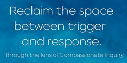 Banner image for Reclaim the space between trigger and response 12th Feb