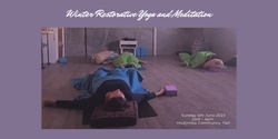 Banner image for Winter Restorative Yoga and Meditation Workshop