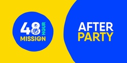 Banner image for 48 Hour Mission - After Party 