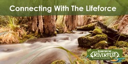 Banner image for Connecting with the lifeforce