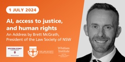 Banner image for AI, Access to Justice and Human Rights - An Address by Brett McGrath, President of the Law Society of NSW