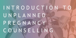 Banner image for Unplanned Pregnancy Best Practice Counselling - Brisbane full day