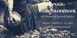 Banner image for Erotic Enlightenment Retreat :: Self Pleasure as Spiritual Practice