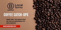Banner image for B Local Sydney Coffee Catch Up - July 2022