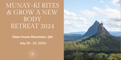 Banner image for Munay-Ki Rites & Grow A New Body Retreat in the Glass House Mountains | July 19 - 22, 2024