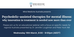 Banner image for MMA FREE Webinar Series - Psychedelic-assisted therapies for mental illness: why innovation is needed now, more than ever - 16th March 2022