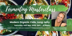 Banner image for Fermentation Masterclass at Modern Organic Cafe, Long Jetty