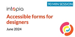 Banner image for Accessible forms for designers - June 2024