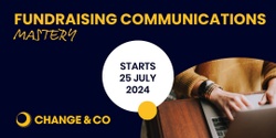 Banner image for Fundraising Communications Mastery - July 2024 Intake