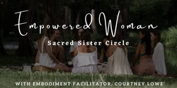 Banner image for Empowered Woman | Sacred Sister Circle | Cacao, Breathwork, Embodied Movement Journey January 2023