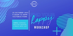 Banner image for Find Your Happy Workshop - Turning Festive Season Stress into Joy
