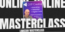 Banner image for MasterClass- "Get The Most Out Of LinkedIn"